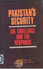 PAKISTAN'S SECURITY THE CHALLENGE AND THE RESPONSE   1988  PDF电子版封面    Air Chief Marshal ZULFIQAR ALI 