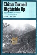 China Turned Rightside Up  Revolutionary Legitimacy in the Peasant World   1983  PDF电子版封面  0300027079  RALPH THAXTON 