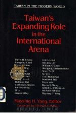 TAIWAN IN THE MODERN WORLD  Taiwan's Expanding Role in the International Arena   1997  PDF电子版封面  1563249928  Maysing H.Yang 