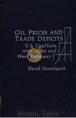 OIL PRICES AND TRADE DEFICITS  U.S.Conflicts with Japan and West Germany   1979年  PDF电子版封面    David Gisselquist 