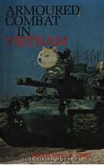 ARMOURED COMBAT IN VIETNAM   1981  PDF电子版封面  0713711663  General Donn A.Starry 