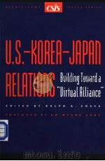 U.S.-KOREA-JAPAN RELATIONS  Building Toward a   1999  PDF电子版封面  0892063580  RALPH A.COSSA 