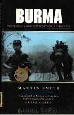 Burma:Insurgency and the Politics of Ethnicity   1991  PDF电子版封面  0862328683  Martin Smith 