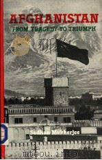 AFGHANISTAN  FROM TRAGEDY TO TRIUMPH   1984  PDF电子版封面    Sadhan Mukherjee 