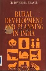 RURAL DEVELOPMENT AND PLANNING IN INDIA   1986  PDF电子版封面    DR.DEVENDRA THAKUR 