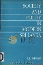 SOCIETY AND POLITY IN MODERN SRI LANKA  South Asia Studies Series 17   1998  PDF电子版封面    K.L.SHARMA 