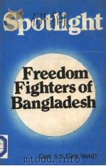 SPOTLIGHT:FREEDOM FIGHTERS OF BANGLADESH A Neu Outlook:Based on Author's Research Work   1984  PDF电子版封面    Capt SK GARG 