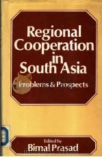 REGIONAL COOPERATION IN SOUTH ASIA  PROBLEMS & PROSPECTS   1989  PDF电子版封面    Edited by BIMAL PRASAD 