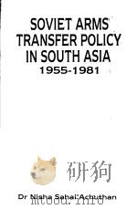 Soviet arms transfer policy in South Asia (1955-1981)  The politics of international arms transfers     PDF电子版封面  8170620376   