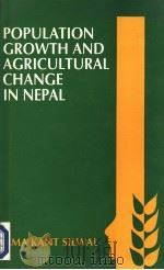 Population Growth and Agricultural Change in Nepal   1995  PDF电子版封面  0706988264  UMA KANT SILWAL 