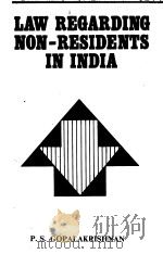 LAW REGARDING NON-RESIDENTS IN INDIA   1985  PDF电子版封面    P.S.GOPALAKRISHNAN 