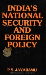 INDIA‘S NATIONAL SECURITY AND FOREIGN POLICY   1987  PDF电子版封面    P.S.JAYARAMU 
