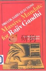1984 LOK SABHA ELECTIONS MASSIVE MANDATE FOR RAJIV GANDHI   1985  PDF电子版封面    G.G.Mirchandani  K.S.R.Murthi 