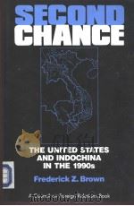 SECOND CHANCE The United States and Indochina in the 1990s   1989  PDF电子版封面  0876090692  FREDERICK Z.BROWN 