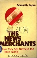 The News Merchants  How They Sell News to the Third World   1986  PDF电子版封面    Somnath Sapru 