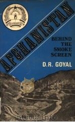 Afghanistan Behind The Smoke Screen   1984  PDF电子版封面    D.R.GOYAL 