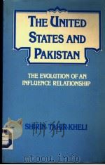 THE UNITED STATES AND PAKISTAN  THE EVOLUTION OF AN INFLUENCE RELATIONSHIP   1982  PDF电子版封面  0030616638   