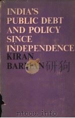 INDIOA'S PUBLIC DEBT AND POLICY SINCE INDEPENDENCE   1978  PDF电子版封面    Kiran Barman 