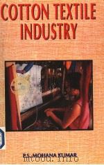 COTTON TEXTILE INDUSTRY   1997  PDF电子版封面  8175100206  P.S.Mohana Kumar 