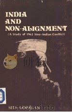 INDIA AND NON-ALIGNMENT：A STUDY OF 1962 SINO-INDIAN CONFLICT   1986  PDF电子版封面  818505200X  SITA GOPALAN 