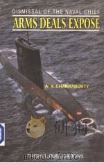 DISMISSAL OF THE NAVAL CHIEF ARMS DEALS EXPOSE     PDF电子版封面  818538428X  A K CHAKRABORTY 