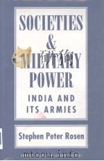Societies and Military Power:INDIA AND ITS ARMIES   1996  PDF电子版封面  0801432103  STEPHEN PETER ROSEN 
