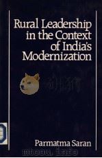 Rural Leadership in the Context of India's Modernization   1986  PDF电子版封面    Parmatma Saran 