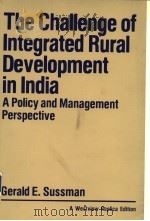 The Challenge of Integrated Rural Development in India:A Policy and Management Perspective   1982  PDF电子版封面  0865319227   
