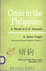 Crisis in the Philippines  A Threat to U.S.Interests   1976  PDF电子版封面  0896330877  A.James Gregor 