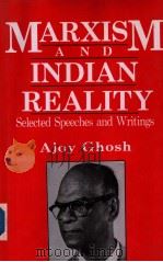MARXISM and INDIAN REALITY  Selected Speeches and Writings   1989  PDF电子版封面  8170500907  AJOY GHOSH 