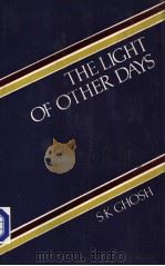 THE LIGHT OF OTHER DAYS   1984  PDF电子版封面    S.K.GHOSH 