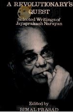 A REVOLUTIONARY'S QUEST  Selected Writings of Jayaprakash Narayan   1980  PDF电子版封面    BIMAL PRASAD 