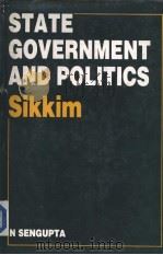 STATE GOVERNMENT AND POLITICS：SIKKIM   1985  PDF电子版封面    NIRMALANANDA SENGUPTA 