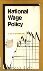 NATIONAL WAGE POLICY     PDF电子版封面  8170184312  I.Satya Sundaram 