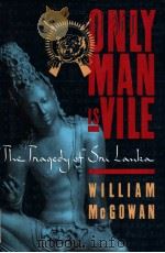 ONLY MAN IS VILE  The Tragedy of   1992  PDF电子版封面  0374226520  Sri Lanka 