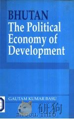 BHUTAN  The Political Economy of Development     PDF电子版封面  8170031761  GAUTAM KUMAR BASU 
