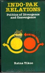 INDO-PAK RELATIONS  Politics of Divergence and Convergence   1987  PDF电子版封面  8121401046  RATNA TIKOO 