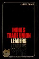 INDIA'S TRADE UNION LEADERS   1980  PDF电子版封面    JASPAL SINGH 