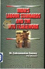 INDIA'S LABOUR STANDARDS AND THE WTO FRAMEWORK     PDF电子版封面  8122005853  Dr.Subramanian Swamy 
