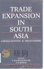 TRADE EXPANSION IN SOUTH ASIA  LIBERALISATION AND MECHANISMS（1990 PDF版）