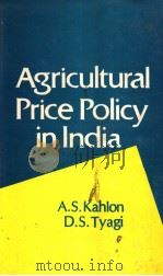 AGRICULTURAL PRICE POLICY IN INDIA   1989  PDF电子版封面  8170232643  A.S.  KAHLON  D.S.  TYAGI 