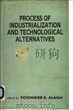 PROCESS OF INDUSTRIALIZATION AND TECNOLOGICAL ALTERNATIVES     PDF电子版封面  8170620449   