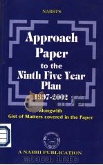 NABHI‘S Approach Paper to the Ninth Five Year Plan 1997-2002     PDF电子版封面  817284210X   