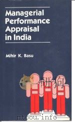 Managerial Performance Appraisal in India   1988  PDF电子版封面  8170940176  Mihir K.Basu 
