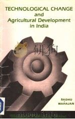 Technological Change and Agricultural Development in lndia   1985  PDF电子版封面    A.N.SADHU 