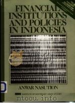 FINANCIAL INSTITUTIONS AND POLICIES IN INDONESIA   1983  PDF电子版封面  9971902605   