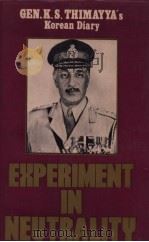 EXPERIMENT IN NEUTRALITY   1981  PDF电子版封面    GENERAL K·S·THIMAYYA 