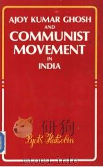 AJOY KUMAR GHOSH AND COMMUNIST MOVEMENT IN INDIA（1987 PDF版）