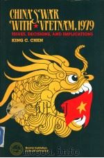 CHINA‘S WAR WITH VIETNAM，1979   1979  PDF电子版封面  0817985719  KING C·CHEN 