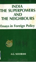 INDIA The Superpowers and The Neighbours  Essays in Foreign Policy（1985 PDF版）